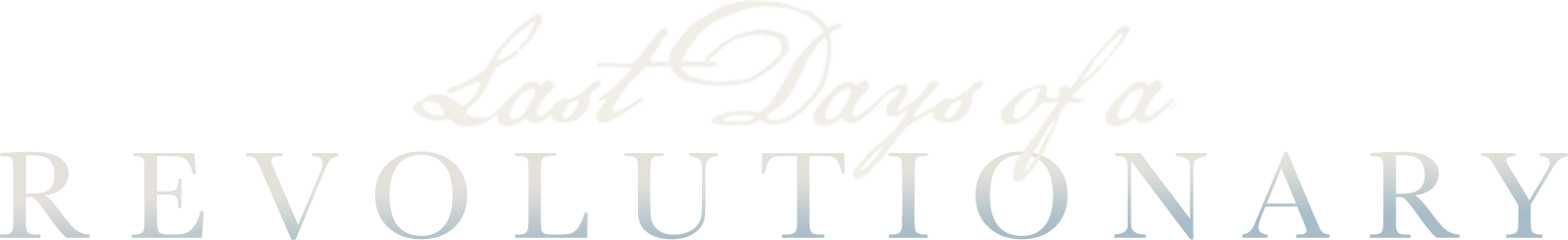 Last days of a Revolutionary